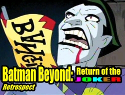 Batman Beyond Return of the Joker Retrospect