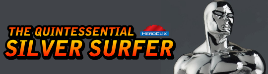 The Quintessential Silver Surfer HeroClix Dial