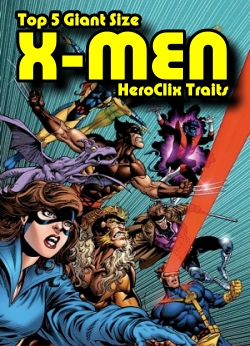 Top 5 Giant Size X-Men HeroClix Traits